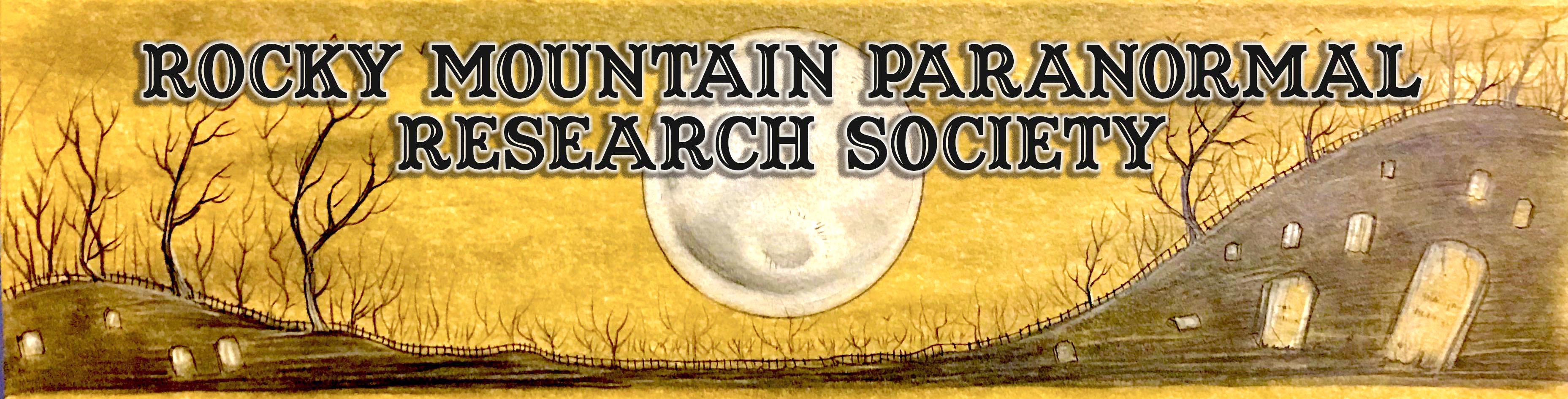 Welcome to the Rocky Mountain
        Paranormal Research Society