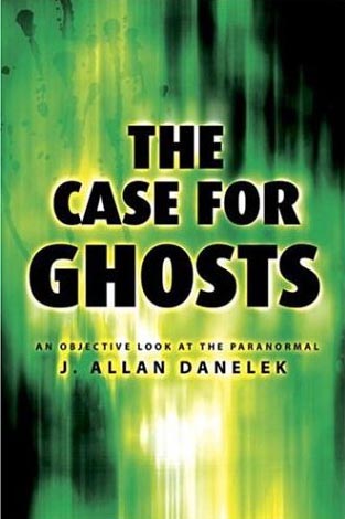 The Case For Ghosts by J.A. Danalek